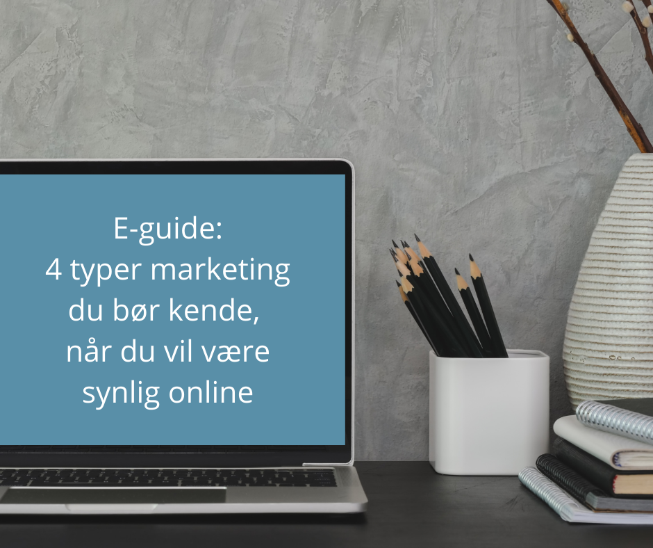 4 typer marketing du bør kende, når du vil være synlig online