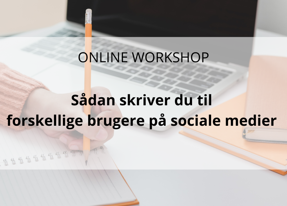 Workshop: Sådan skriver du til forskellige brugere på sociale medier