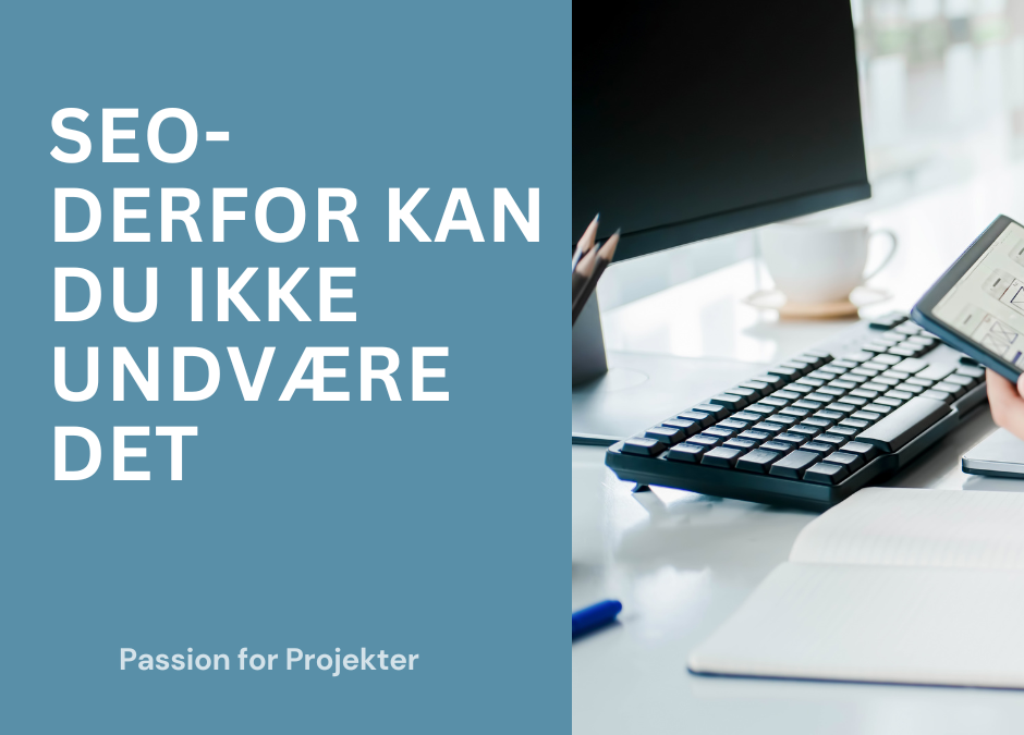 SEO - derfor kan du ikke undvære det