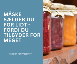 du sælger for lidt fordi du tilbyder for meget