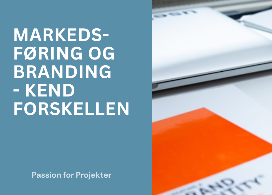 Markedsføring og branding - kend forskellen