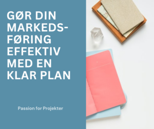 gør din markedsføring effektiv med en klar plan