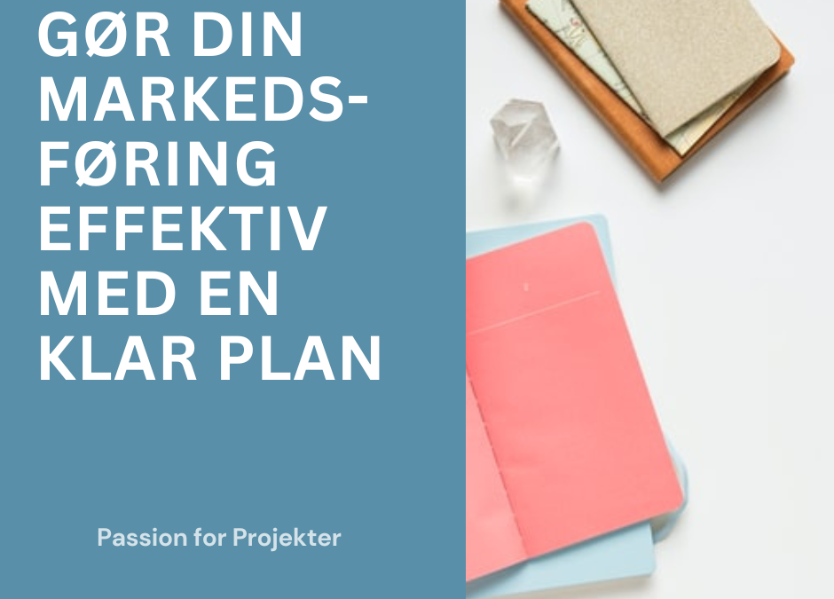 Gør din markedsføring effektiv med en klar plan